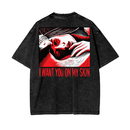 I WANT YOU ON MY SKIN T-Shirt