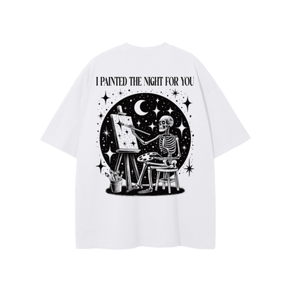 I PAINTED THE NIGHT FOR YOU T-shirt